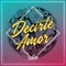 Decirte Amor - La Transa lyrics