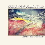 Black Belt Eagle Scout - Loss & Relax