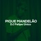 Pique Mandelão (feat. MC Theuzyn) - DJ Felipe Único & MC Theuzyn lyrics