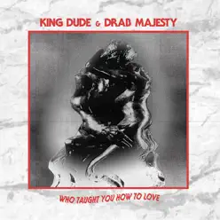 Who Taught You How to Love - Single - King Dude Who Taught You How to Love - Single - King Dude