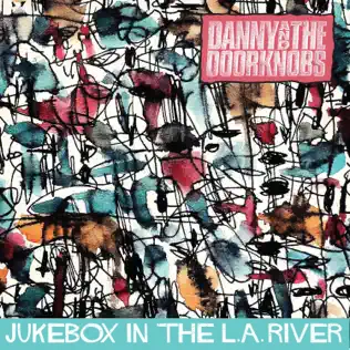 Album herunterladen Danny and the Doorknobs - Jukebox in the LA River