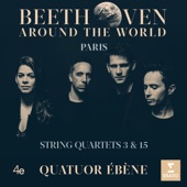 Beethoven Around the World: Paris, String Quartets Nos 3 & 15 artwork