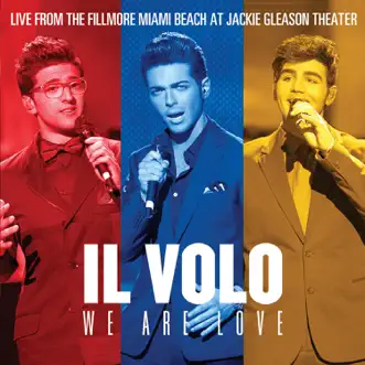 We Are Love (Live From the Fillmore Miami Beach At Jackie Gleason Theater) by Il Volo album reviews, ratings, credits