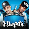 Mc Balakinha & Mc Torugo - Minha Ninfeta