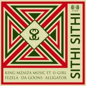 Sithi Sithi (feat. U-GIRL, Fezela, Da Goons & Alligator) artwork
