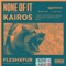 None of It (feat. Fleshxfur) - Kairos lyrics