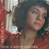 Tryin' To Keep It Together - Single