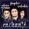 Enchanté (feat. Alina Eremia & Raluka) song lyrics