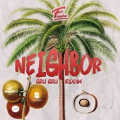 Neighbor (Gru Gru Riddim) - Single