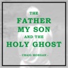 The Father, My Son, And the Holy Ghost - Single