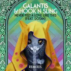 Never Felt A Love Like This (feat. Dotan) [Remixes] - Single by Galantis & Hook N Sling album reviews, ratings, credits