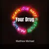 Your Drug - Single album lyrics, reviews, download