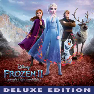 Frozen 2 (Thai Original Motion Picture Soundtrack) [Deluxe Edition] by Kristen Anderson-Lopez & Robert Lopez, Christophe Beck album reviews, ratings, credits