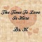 The Time to Love Is Here - Dr. H lyrics