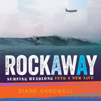 Diane Cardwell - Rockaway: Surfing Headlong into a New Life artwork