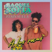 Raquel Sofía & PJ Sin Suela - A Las Rocas