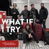 What If I Try - Single