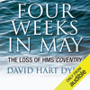 Four Weeks in May: The Loss of HMS Coventry (Unabridged) - David Hart Dyke