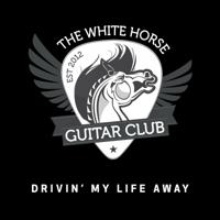 The White Horse Guitar Club - Drivin' My Life Away artwork