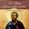 A Deus a glória pelos séculos: Cantos de fé das cartas de São Paulo