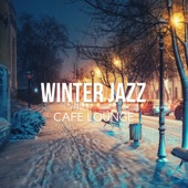 Winter Jazz Cafe Lounge - Cozy Relaxing Instrumental Chill Jazz artwork