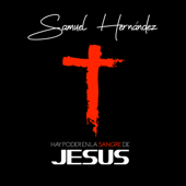 Hay Poder en la Sangre de Jesús - Samuel Hernández