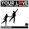 Your Love (feat. Jamie Lee Wilson), Pt. 1 album lyrics, reviews, download