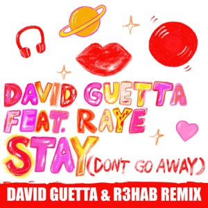 Stay (Don't Go Away) [feat. Raye] [David Guetta & R3HAB Remix] - Single