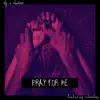 Stream & download Pray For Me (feat. Schoolboy) - Single