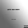 Lets Run Away - Single album lyrics, reviews, download
