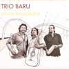 Trio Baru: Alma Brasileira (feat. Bosco Oliveira & Rafael dos Santos)