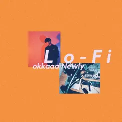 Lo - Fi (Newly remix) - Single by Okkaaa album reviews, ratings, credits