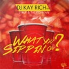 What You Sippin On? (feat. Syrup & the Kid Ryan) - Single