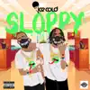 Sloppy - Single album lyrics, reviews, download