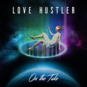 Love Hustler - I Want You Back