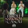 Ficou, Namorou e Casou (Ao Vivo) - Single