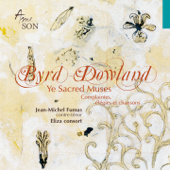 Byrd - Dowland : Ye Sacred Muses, Complaintes, élégies et chansons - Jean-Michel Fumas, Thomas Dunford & Eliza consort