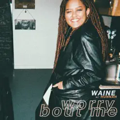 Worry Bout Me (with Hunnah) - Single - Hunnah Worry Bout Me (with Hunnah) - Single - Hunnah
