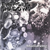 Emerging Shadows - Mudlarking
