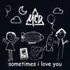 Sometimes I Love You - Single