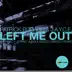 Left Me Out - Single album cover