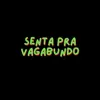 Stream & download SENTA PRA VAGABUNDO - Single