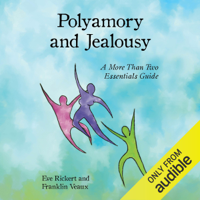 Eve Rickert & Franklin Veaux - Polyamory and Jealousy: A More Than Two Essentials Guide (Unabridged) artwork