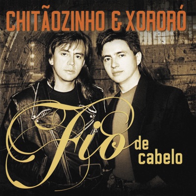 Fio De Cabelo - Chitaozinho & Xororo