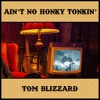 Tom Blizzard - Ain't No Honky Tonkin'