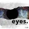 Eyes. - Single album lyrics, reviews, download