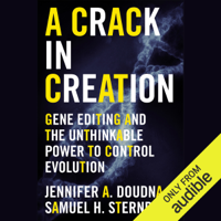 Jennifer A. Doudna & Samuel H. Sternberg - A Crack in Creation: Gene Editing and the Unthinkable Power to Control Evolution (Unabridged) artwork