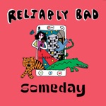 Reliably Bad - Someday