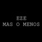 Mas o Menos - Eze lyrics