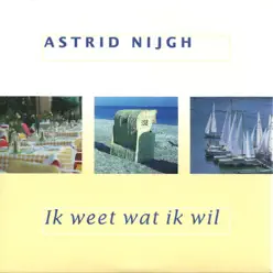 Ik Weet Wat Ik Wil - Single - Astrid Nijgh Ik Weet Wat Ik Wil - Single - Astrid Nijgh